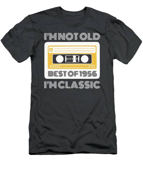 Best Of 1956 Im Not Old Im Classic Funny Tee For Vintage Aficionados T-Shirt