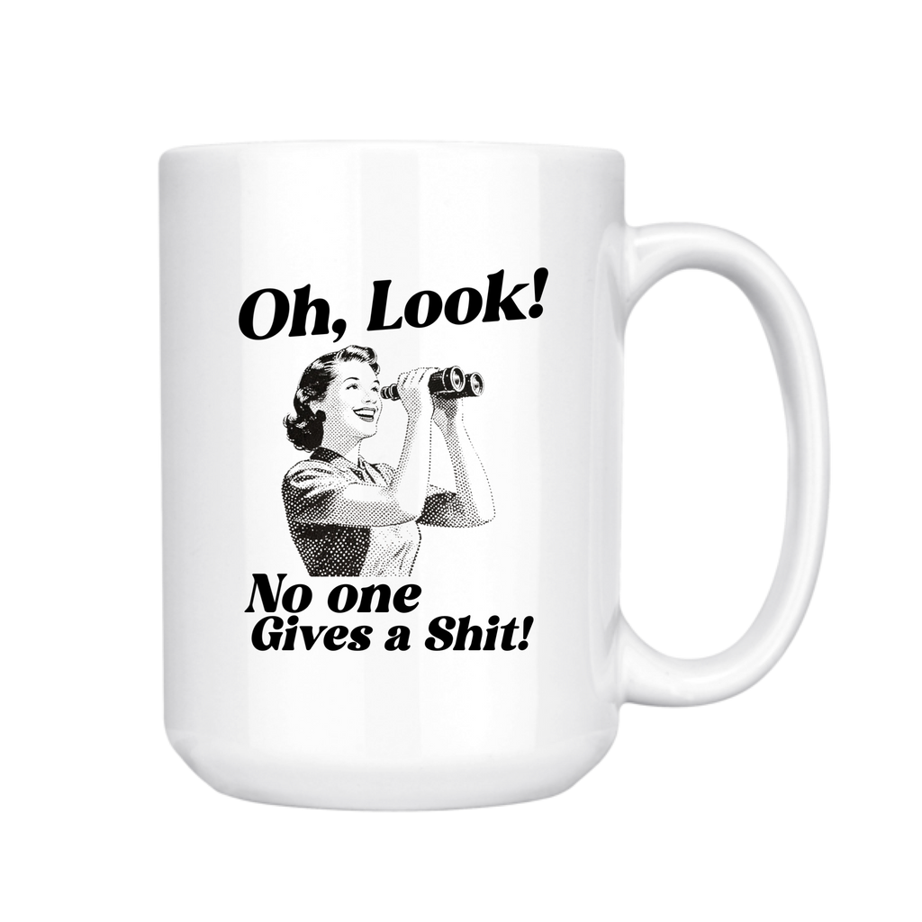 Oh Look! No One Gives a Shit 15 Oz Ceramic Mug