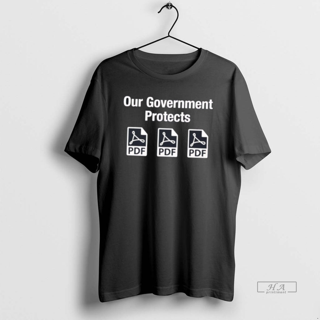 Official Our Government Protects Pdf Files T-Shirts, Hoodie, Sweatshirt | PopFlextees.com