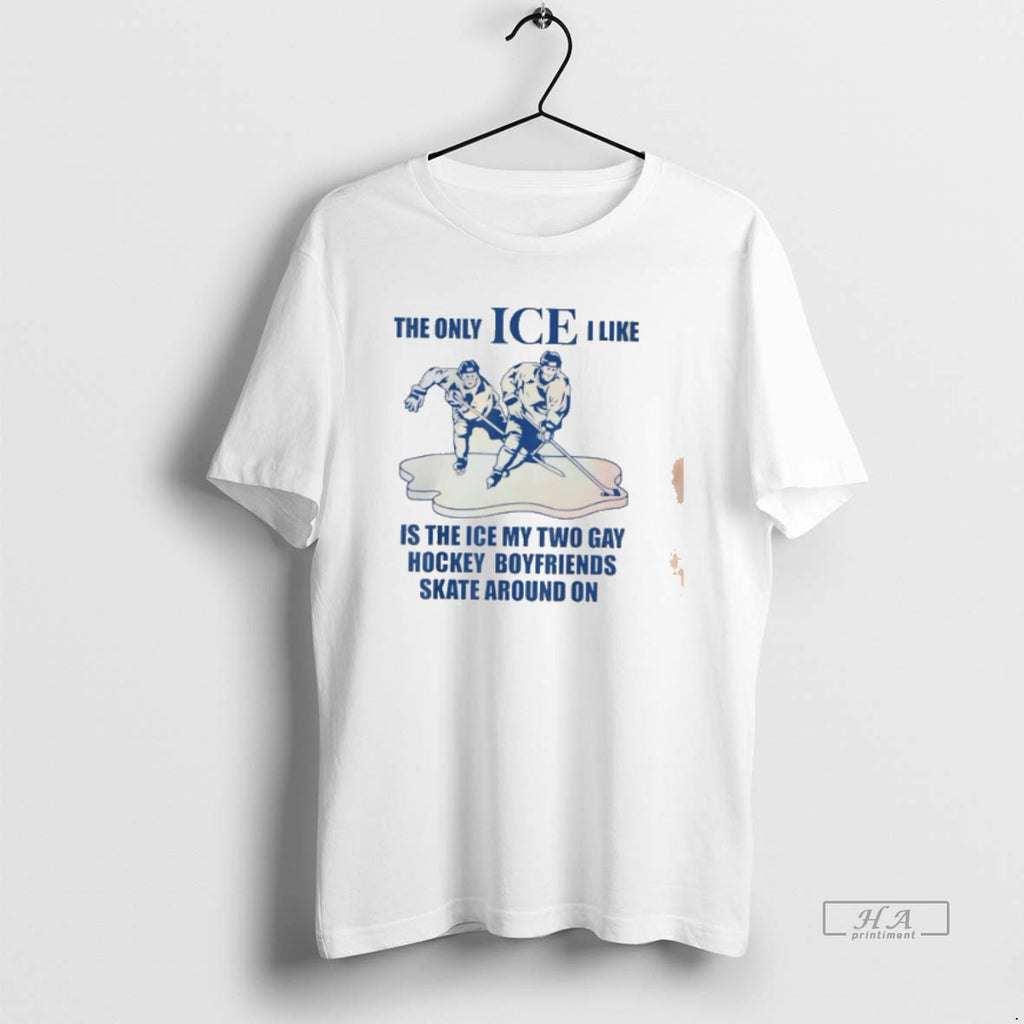 Official The Only Ice I Like Is My Two Gay Hockey Boyfriends T-Shirts, Hoodie, Sweatshirt | PopFlextees.com