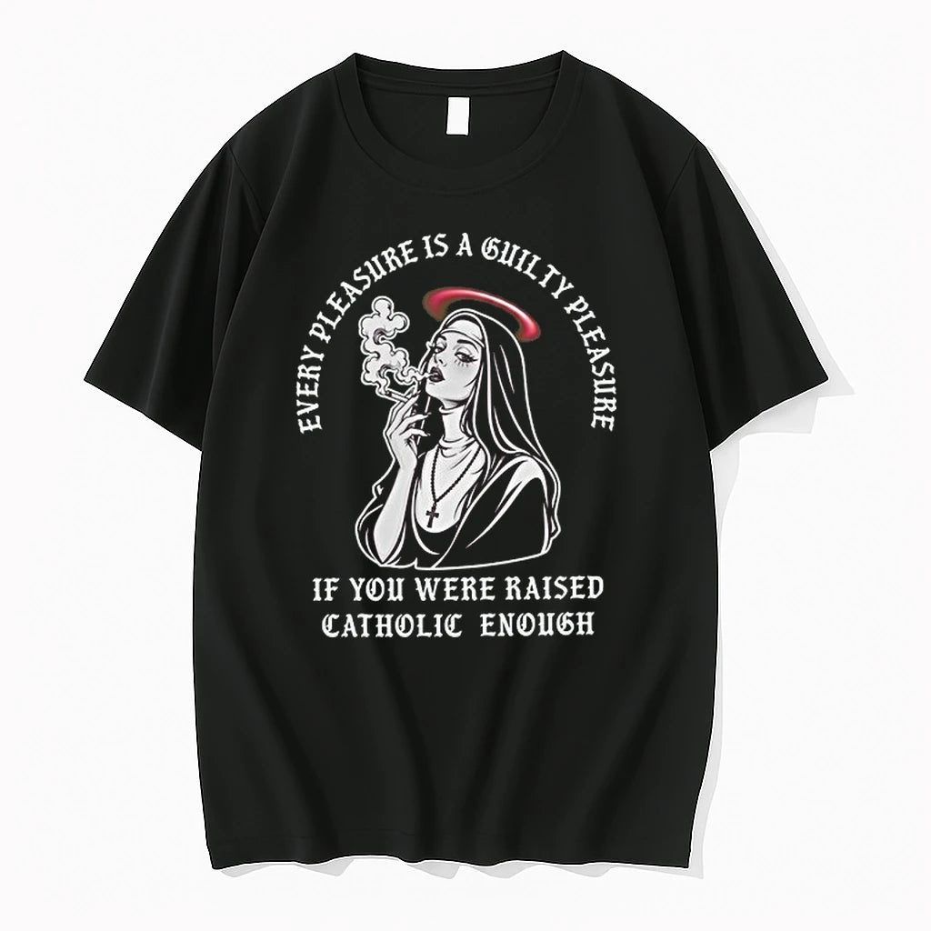 Every Pleasure Is A Guilty Pleasure If You Were Raised Catholic Enough 0 Tshirts Sweater