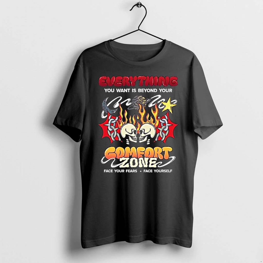 Everything You Want Is Beyond Your Comfort Zone Face Your Fears Face Yourself 0 Tshirts