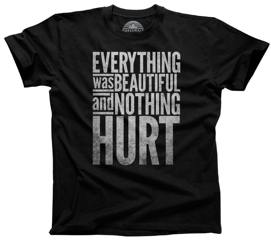 Men's Everything Was Beautiful and Nothing Hurt T-Shirt Kurt Vonnegut Quote