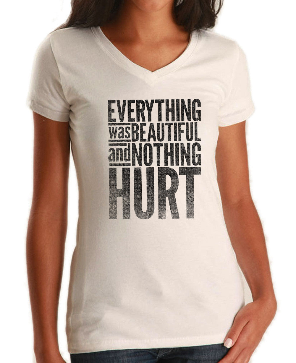 Women's Everything Was Beautiful and Nothing Hurt Vneck T-Shirt - Kurt Vonnegut Quote