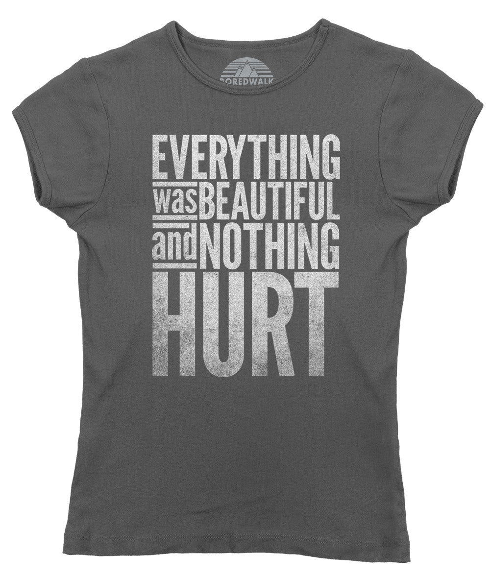 Women's Everything Was Beautiful and Nothing Hurt T-Shirt - Kurt Vonnegut Quote