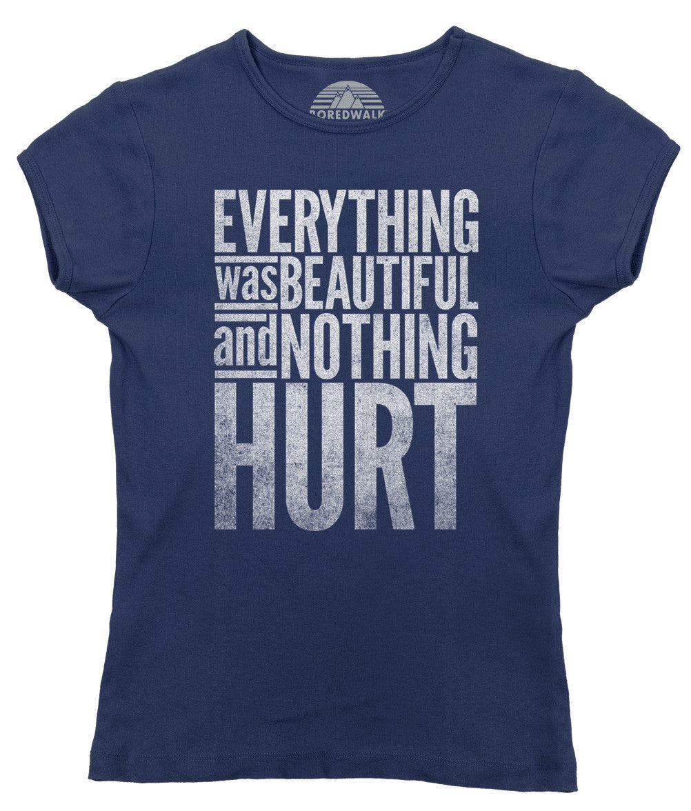 Women's Everything Was Beautiful and Nothing Hurt T-Shirt - Kurt Vonnegut Quote