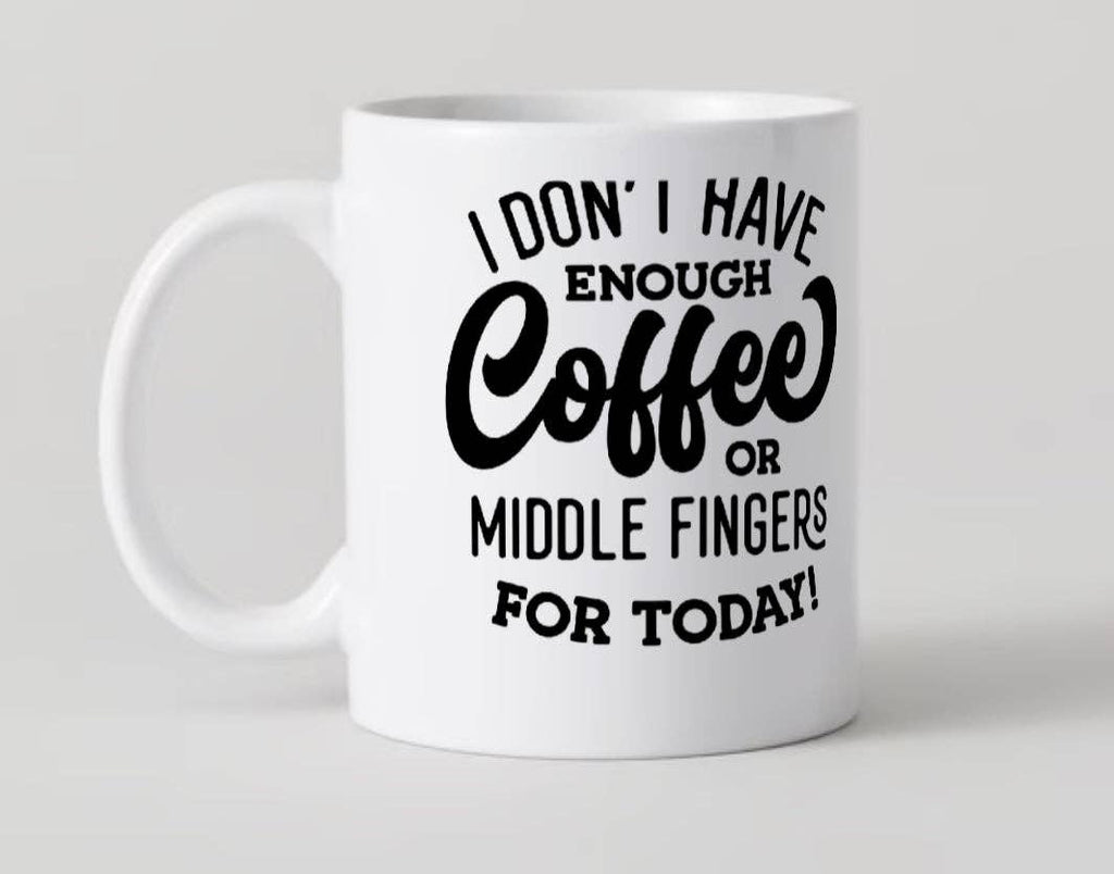 I Don't Have Enough Coffee... Mug