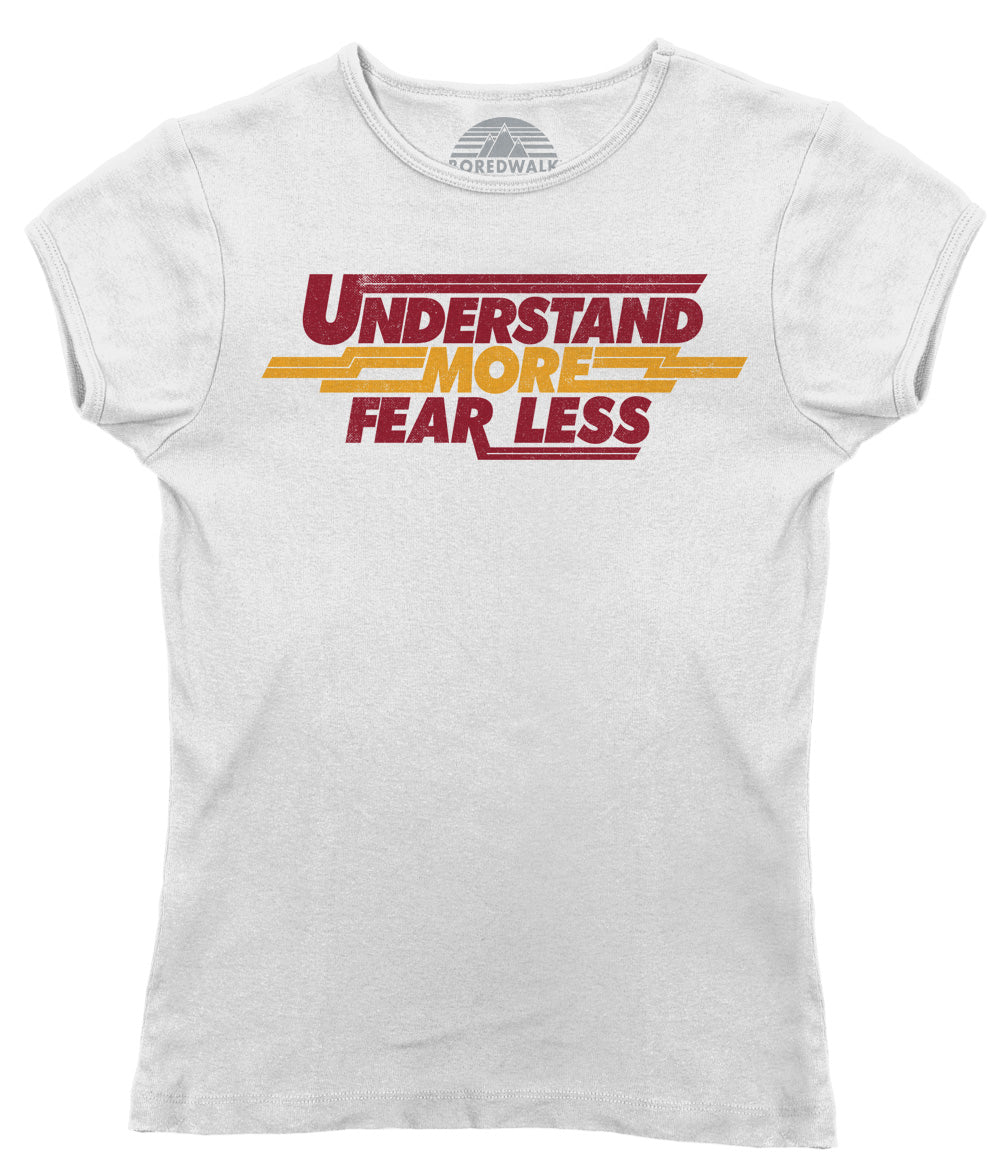 Women's Understand More Fear Less T-Shirt