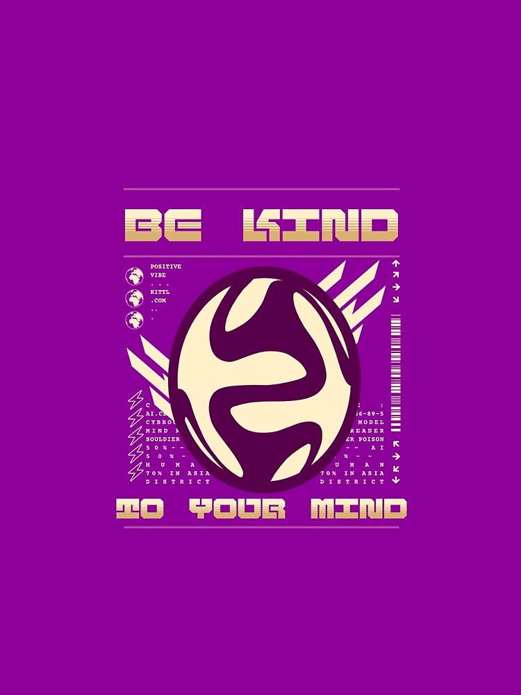 Be Kind to Your Mind by niclothing