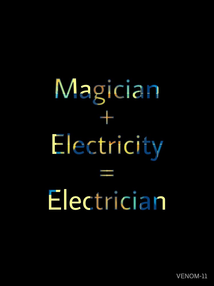 Magician + Electricity = Electrician by VENOM-11
