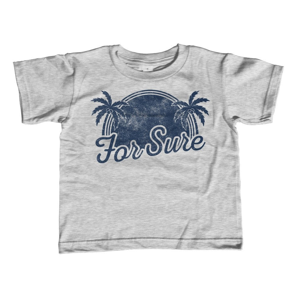 Girl's For Sure T-Shirt - Unisex Fit - LA California Beach Vacation Palm Trees