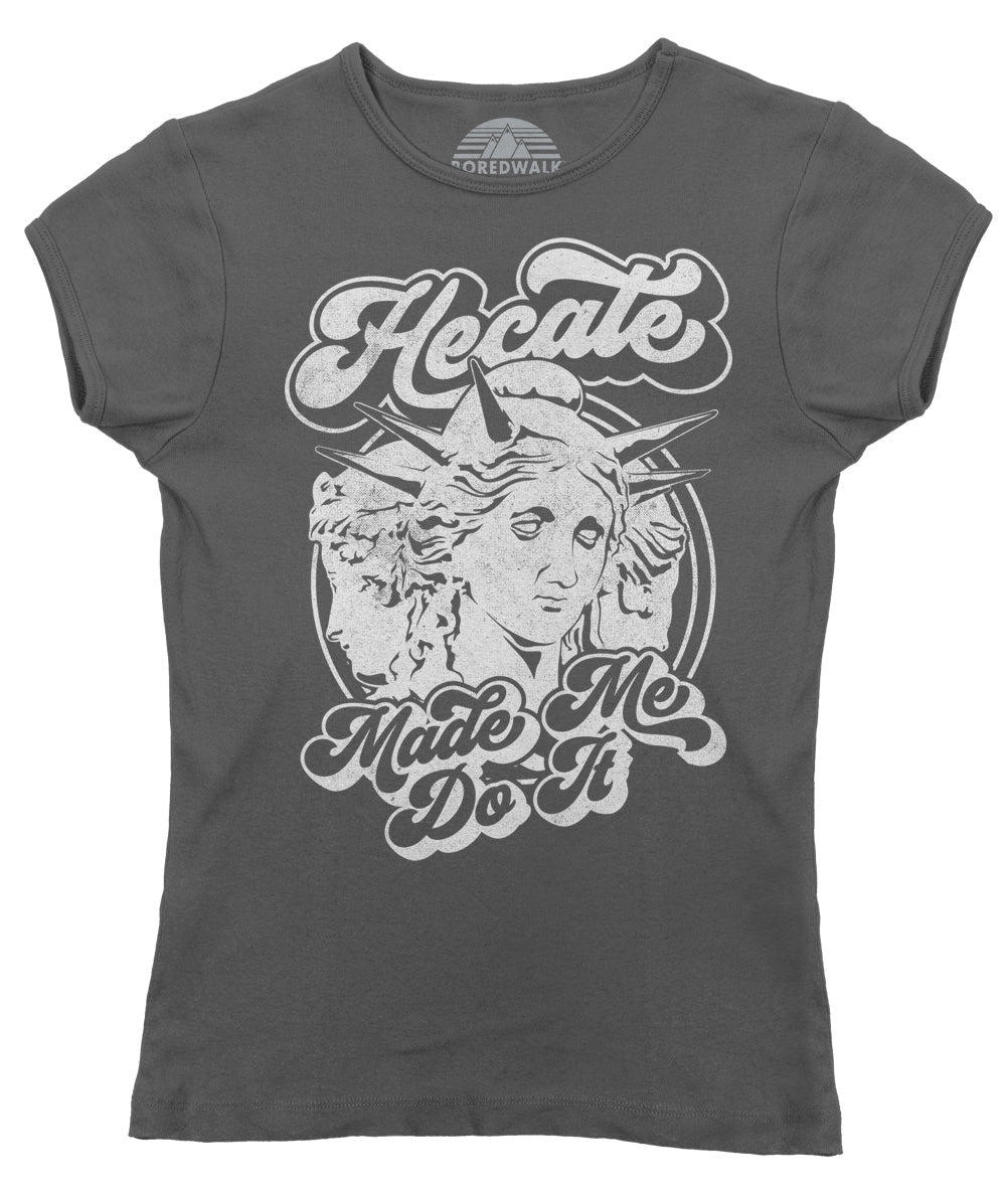 Women's Hecate Made Me Do It T-Shirt
