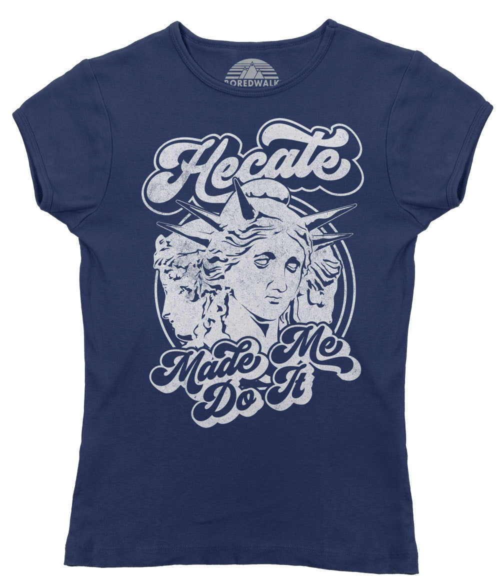 Women's Hecate Made Me Do It T-Shirt