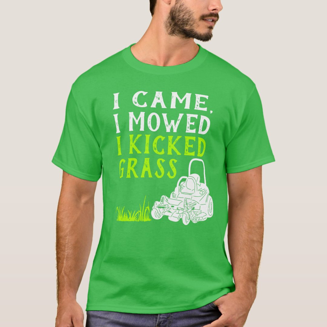 I Came I Mowed I Kicked Grass Funny Graphic