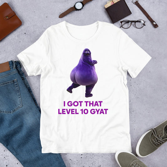 I Got That Level 10 Gyat, Gyatt Meme, Funny Meme Shirt, Ironic Shirt, Shirt Joke Gift, Oddly Specific, Unhinged Shirt, Cursed