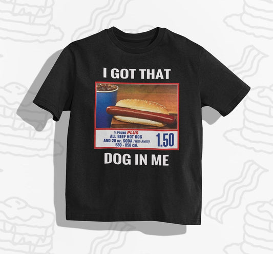 I Got That Dog In Me T-Shirt, Viral T-Shirts, Meme T-Shirts, Funny Gift T-Shirts. Pop Culture T-Shirts for Any Occasion.