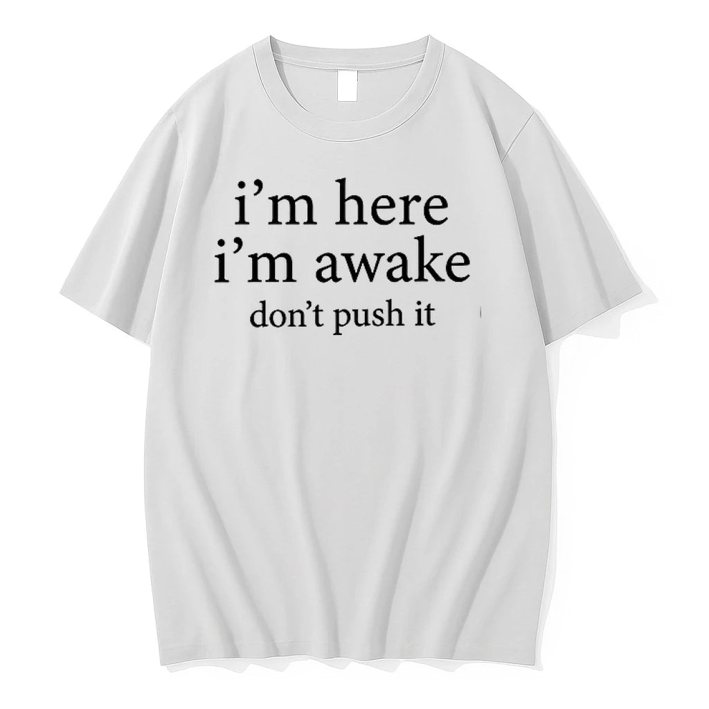 Im Here Im Awake Dont Push It 0 Tshirts Sweater