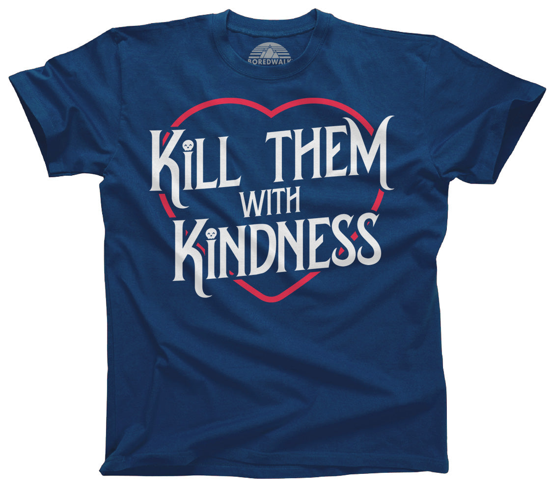 Men's Kill Them With Kindness T-Shirt
