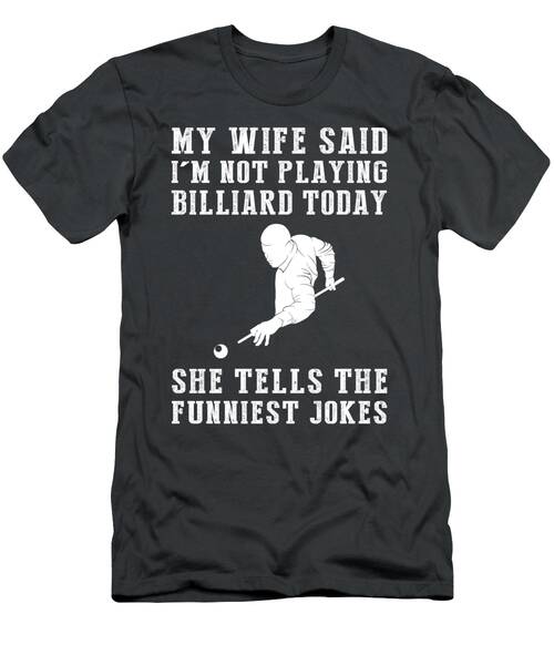 Lighthearted Not Billiard Today Tee  Racking Up Chuckles T-Shirt