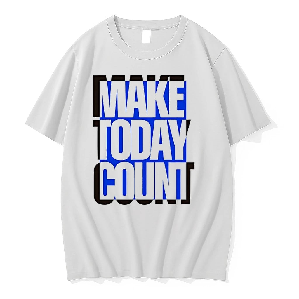 Make Today Count 0 Tshirts Sweater