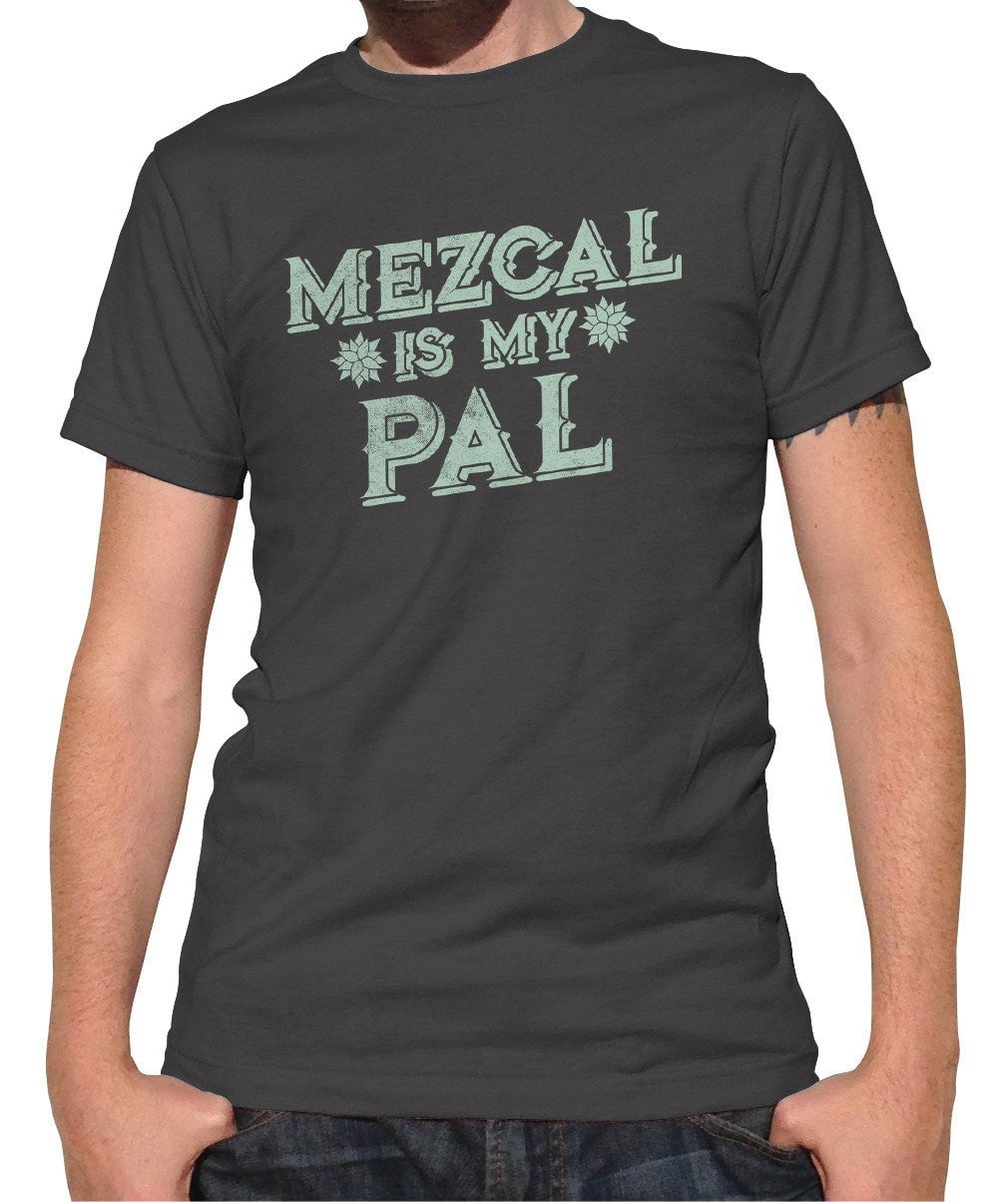 Men's Mezcal is My Pal T-Shirt Cinco De Mayo Mexican Drinking