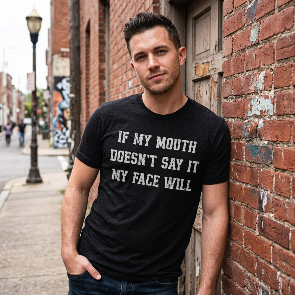 If My Mouth Doesnt Say It My Face Will Men's T Shirt