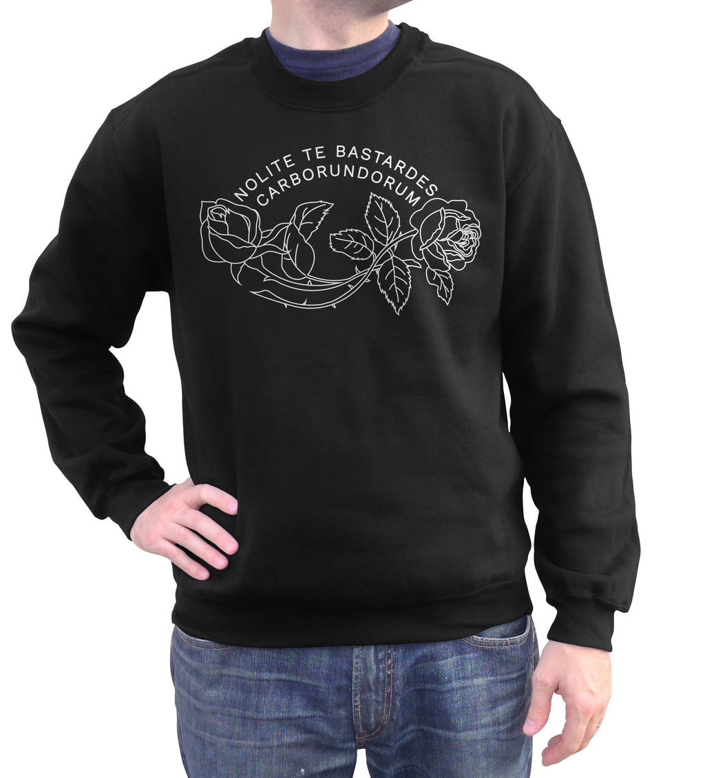 Unisex Nolite Te Bastardes Carborundorum Sweatshirt