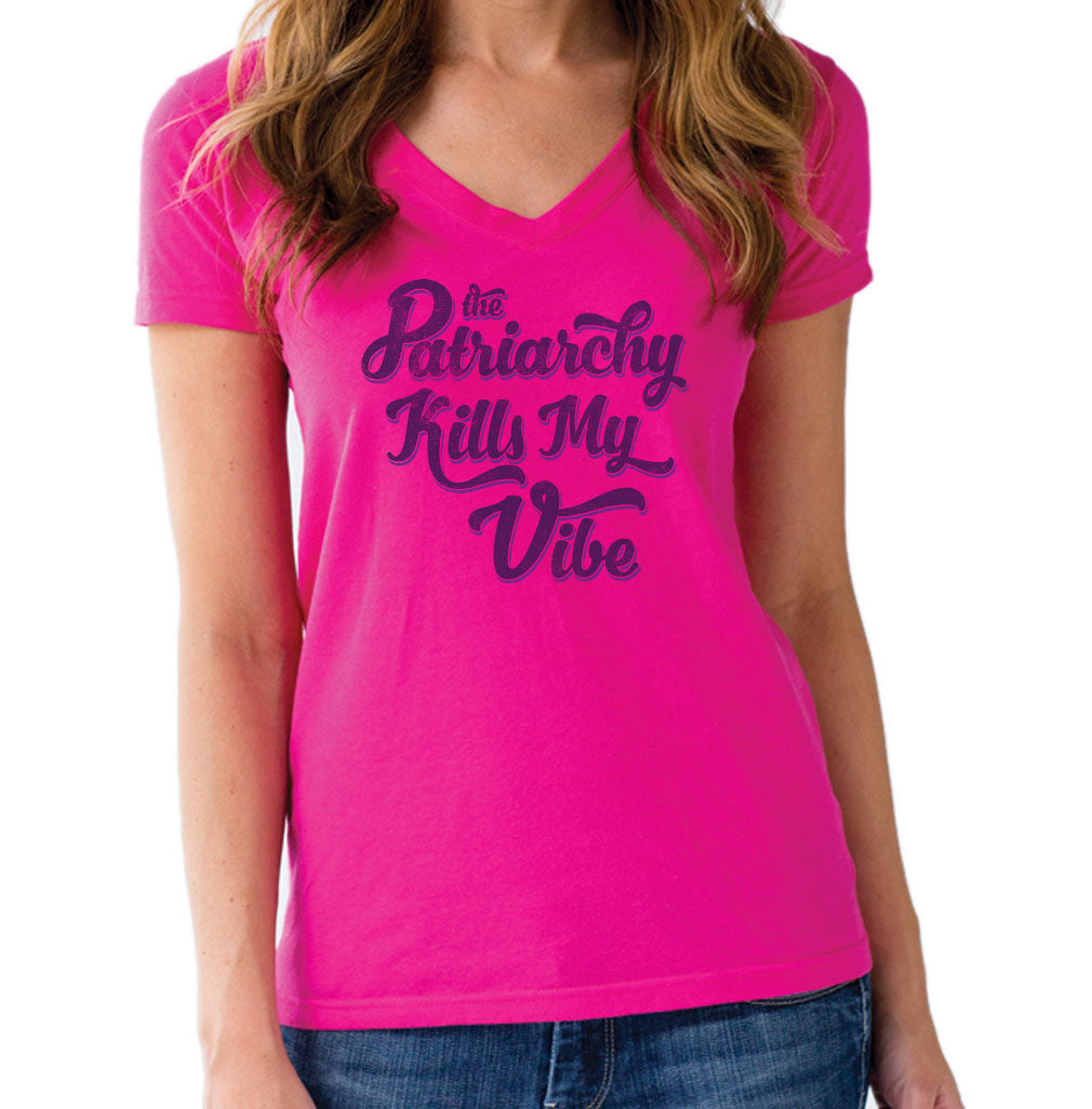Women's The Patriarchy Kills My Vibe Feminist Vneck T-Shirt - Feminism