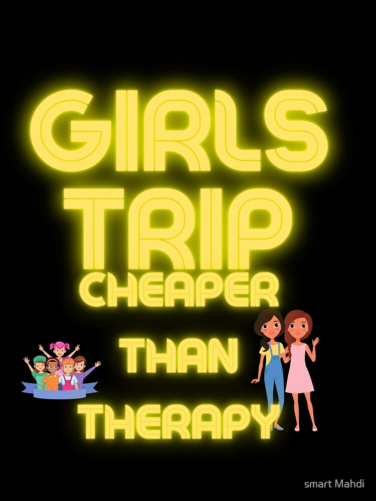 girls trip cheaper than therapy Relaxed Fit T-Shirt by smart Mahdi