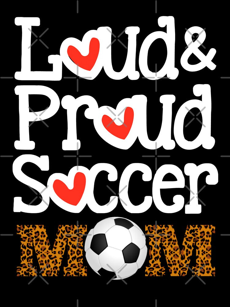 Loud Proud Soccer Mom Funny Saying Mothers Day Gift For Mom by Tema EL