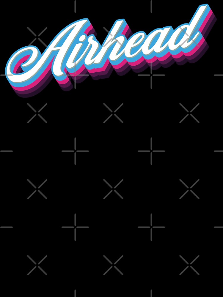Airhead - 80s Sarcastic Quote by Whimsical  Thinker