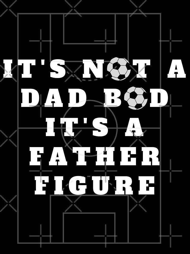 It's not a Dad Bod it's a Father Figure football by Minimalismat