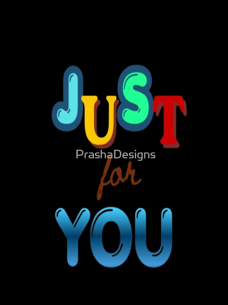 Just For You by PrashaDesigns