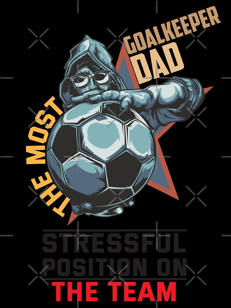 Vintage Goal Keeper Dad The most Stressful position on the team Typography by STrongUP