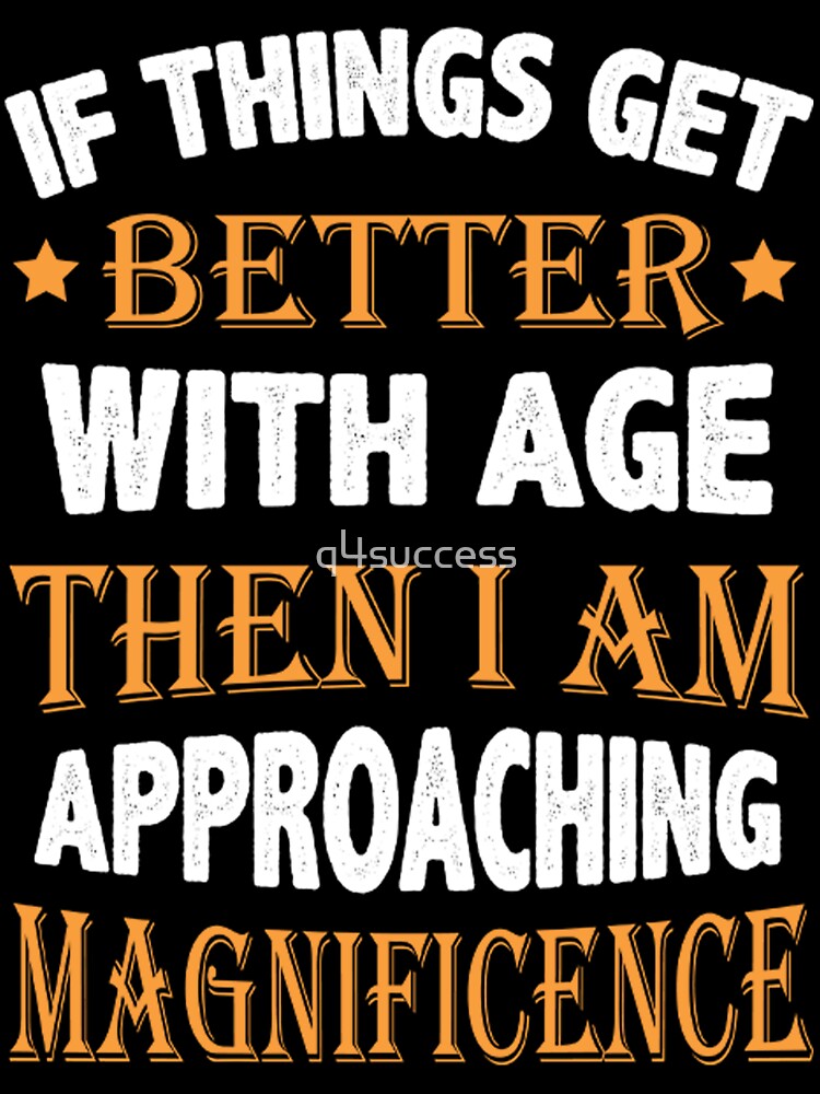 Things Get Better With Age Men Women Jersey Shirt Design by q4success