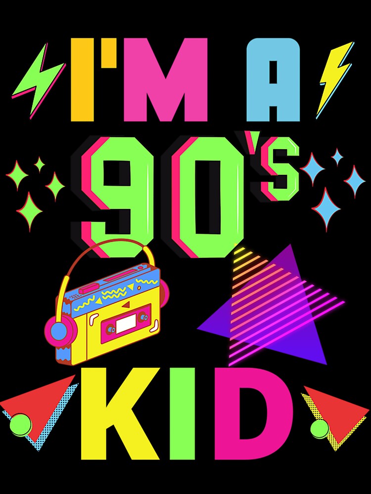 I'M A 90S Kid by intentioncorre