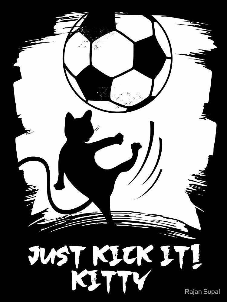 Just Kick it! Kitty. Soccer Mom. Soccer Dad by Rajan Supal