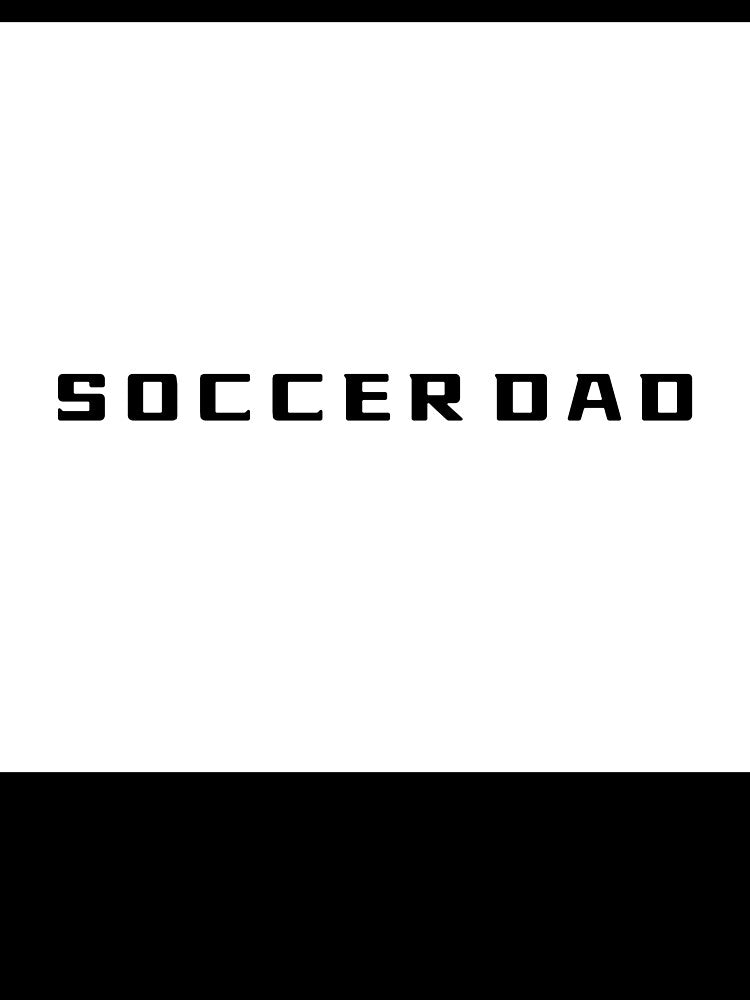 Soccer Dad T-Shirt – Father's Day Gift for Soccer Fan | Uncle Jichuan by Uncle-Jichuan