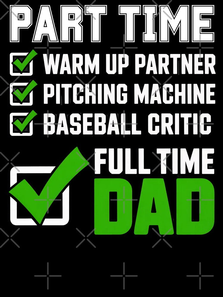 Baseball Part Time Warm Up Partner Pitching Full Time Dad by Mateusz Majcherek