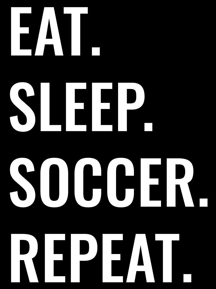 Eat Sleep Soccer Repeat by manishfzr1995
