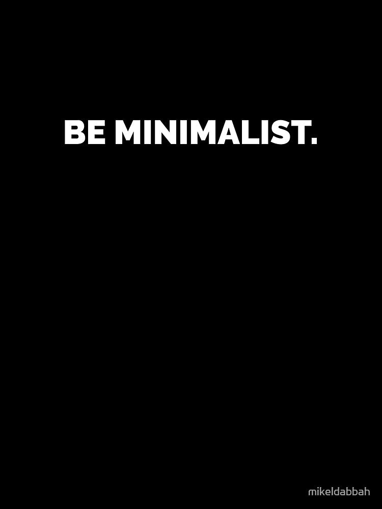 Be minimalist - white letters by mikeldabbah