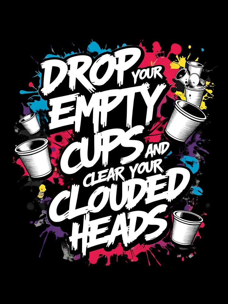 Drop your empty cups and clear your clouded heads by whatthefoxsays
