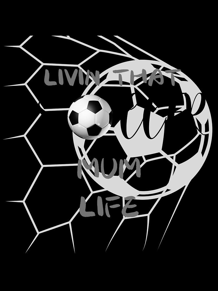 LIVIN THAT SOCCER MUM LIFE by Cool-nd-Stylish