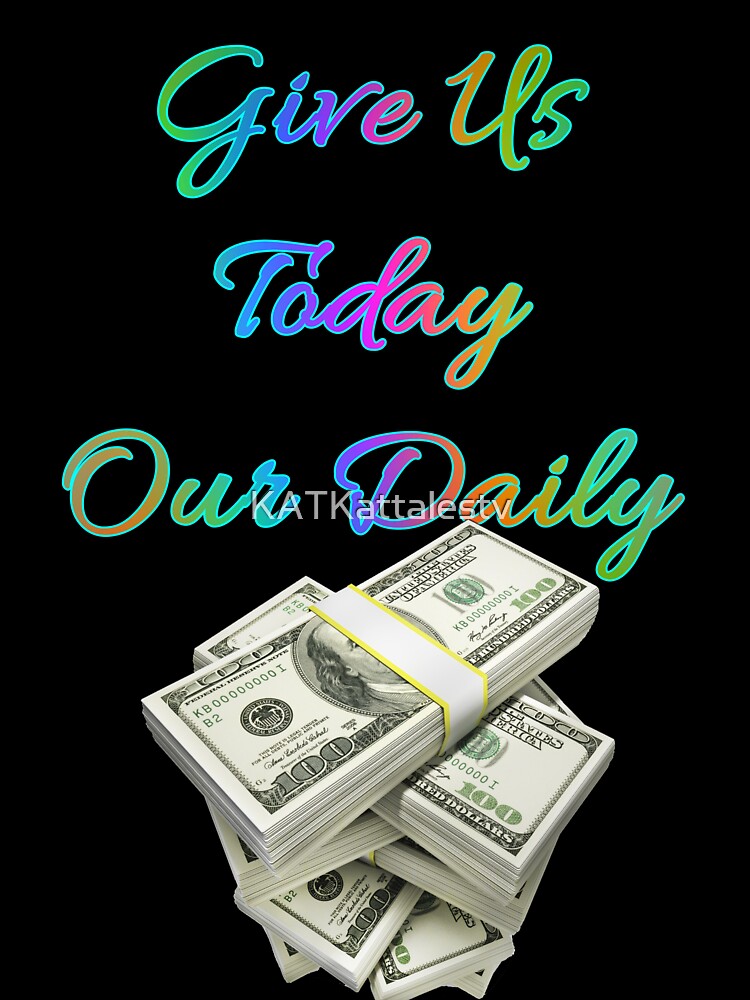 Give Us Today Our Daily Bread by KATKattalestv