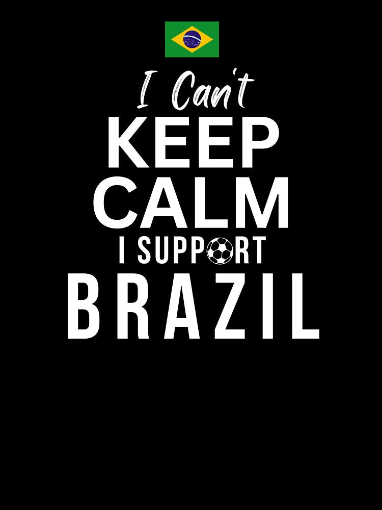 I Can't Keep Calm I Support Brazil by Mhayra