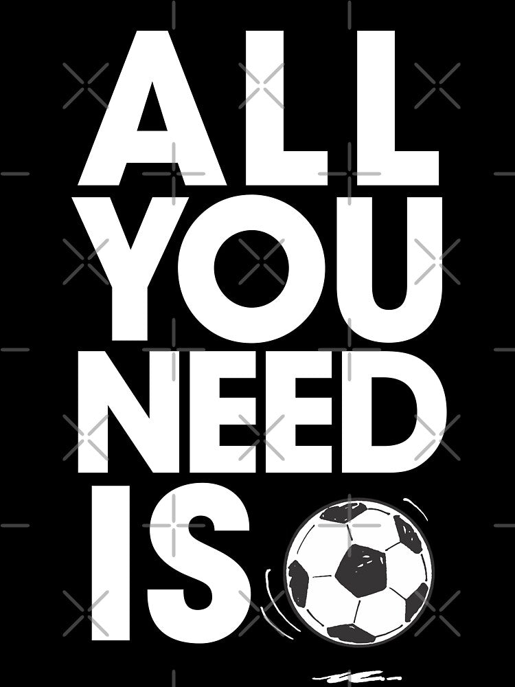 "All You Need Is Soccer Life: Football Fanatic Gift for Sports Enthusiasts" by artworkathome