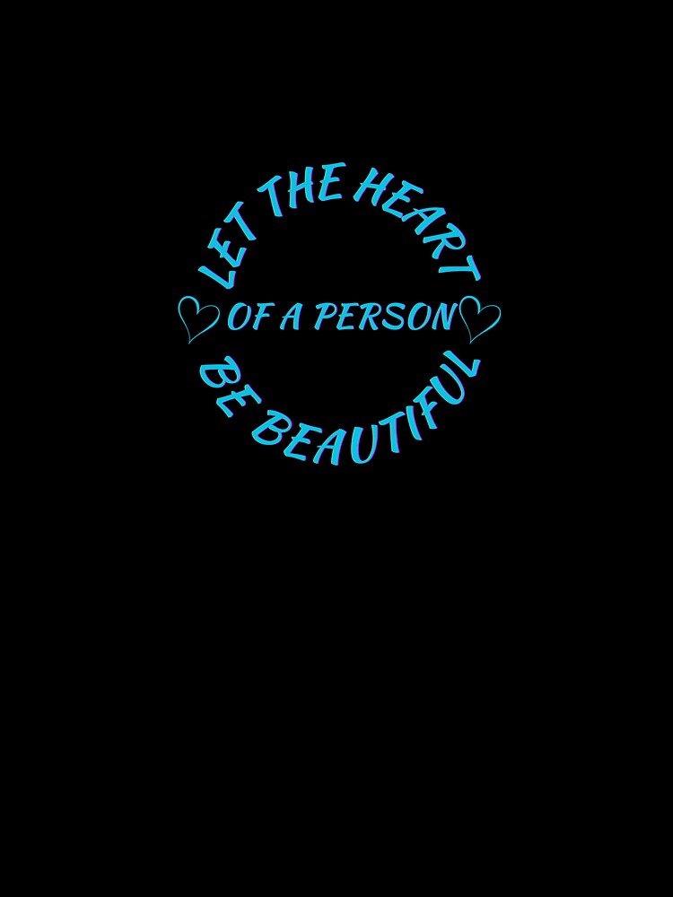 Inspirational "Let the Heart of a Person Be Beautiful" Design by TrendyCanvasC