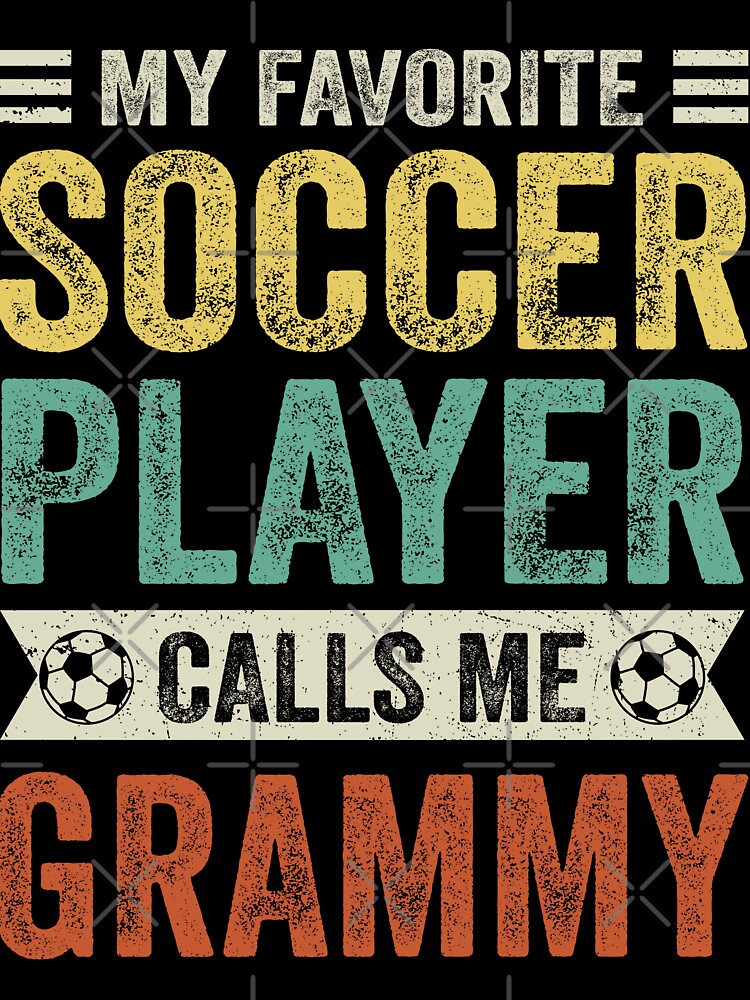 My Favorite Soccer Player Calls Me Grammy by TheWildStyle