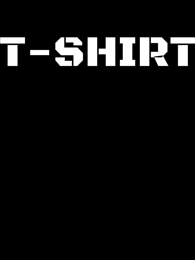 t-shirt that says t-shirt by Manshfa