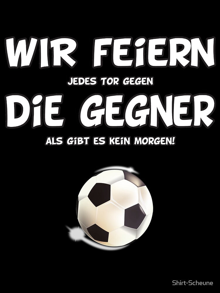 Football - We celebrate the opponents by Shirt-Scheune